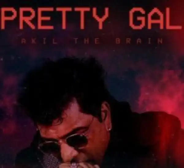 Akil The Brain - Pretty Gal